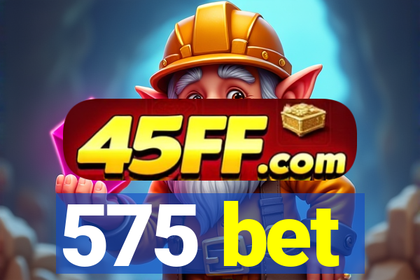 575 bet